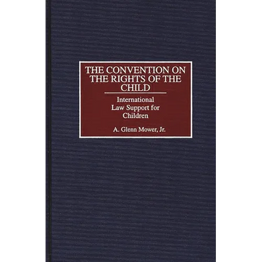 The Convention on the Rights of the Child: International Law Support for Children