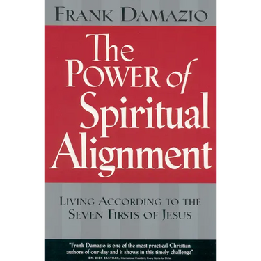 Power of Spiritual Alignment: Living According to the Seven Firsts of Jesus