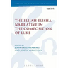 The Elijah-Elisha Narrative in the Composition of Luke