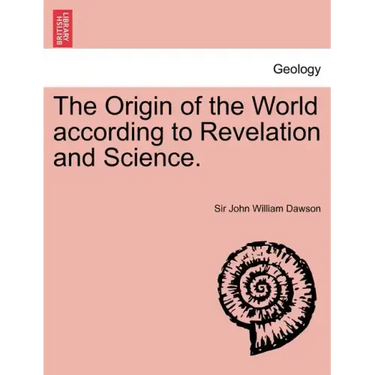 The Origin of the World According to Revelation and Science.