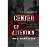 Center of Attention: A True Crime Memoir