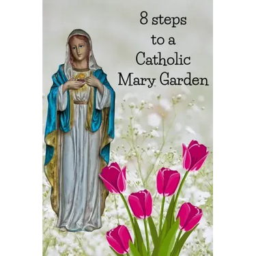8 Steps To A Catholic Mary Garden