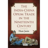 The India-China Opium Trade in the Nineteenth Century