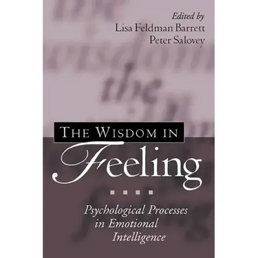 The Wisdom in Feeling: Psychological Processes in Emotional Intelligence