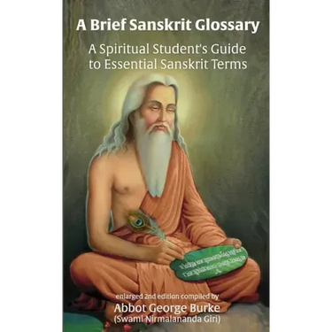 A Brief Sanskrit Glossary: A Spiritual Student's Guide to Essential Sanskrit Terms