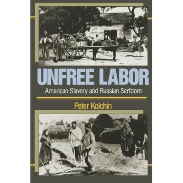 Unfree Labor: American Slavery and Russian Serfdom