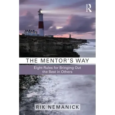 The Mentor's Way: Eight Rules for Bringing Out the Best in Others