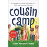 Cousin Camp: A Grandparent's Guide to Creating Fun, Faith, and Memories That Last