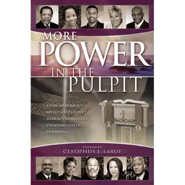 More Power in the Pulpit: How America's Most Effective Black Preachers Prepare Their Sermons