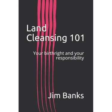 Land Cleansing 101: Your birthright and your responsibility