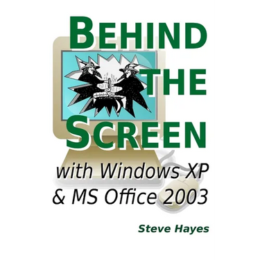 Behind the Screen with Windows XP and MS Office 2003