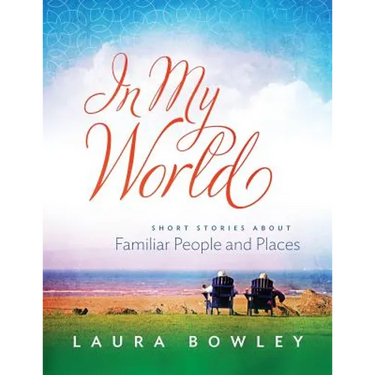 In My World: Short Stories About Familiar People and Places