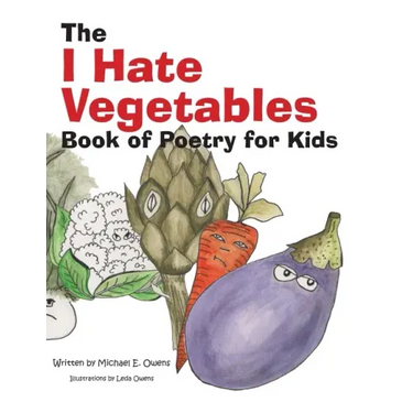 The I Hate Vegetables Book of Poetry for Kids
