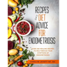 Recipes and Diet Advice for Endometriosis: Over 250 healing recipes to help reduce your symptoms of endometriosis