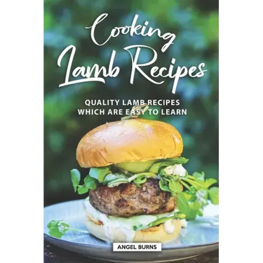 Cooking Lamb Recipes: Quality Lamb Recipes Which Are Easy to Learn