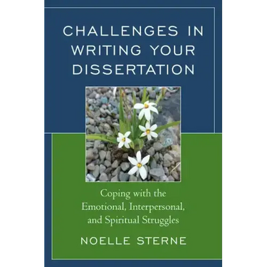 Challenges in Writing Your Dissertation: Coping with the Emotional, Interpersonal, and Spiritual Struggles