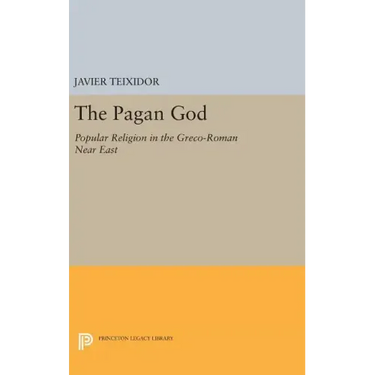 The Pagan God: Popular Religion in the Greco-Roman Near East