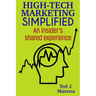 High-Tech Marketing Simplified: An insiders shared experience