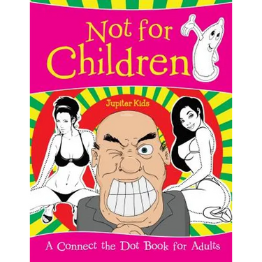 Not for Children (A Connect the Dot Book for Adults)