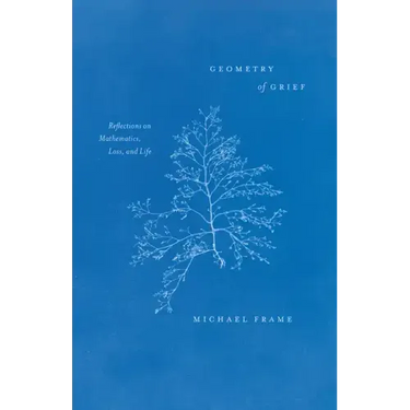 Geometry of Grief: Reflections on Mathematics, Loss, and Life