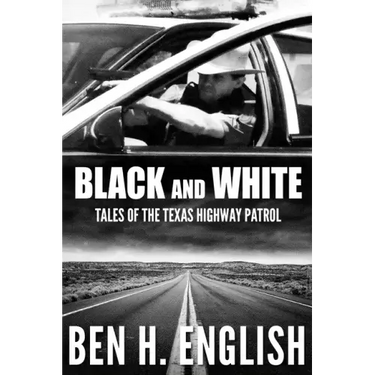 Black and White: Tales of the Texas Highway Patrol