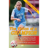 The Vision Of A Champion: Advice And Inspiration From The World's Most Successful Women's Soccer Coach