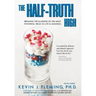 The Half-Truth High: Breaking the Illusions of the Most Powerful Drug in Life & Business