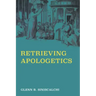 Retrieving Apologetics