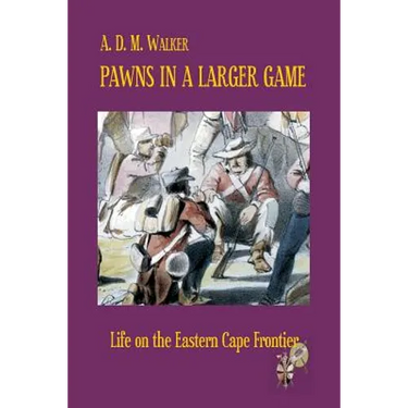Pawns in a larger game: Life on the Eastern Cape Frontier