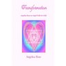 Transformation: Angelica Rose an Angel Walk-in's Path