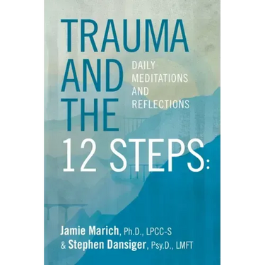 Trauma and the 12 Steps: Daily Meditations and Reflections