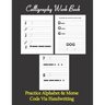 Calligraphy workbook, Practice Alphabet & Morse Code Via Handwriting: Calligraphy & Hand Lettering workbook for beginners, to Practice and learn alpha