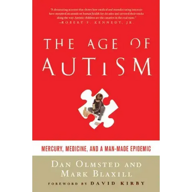 Age of Autism: Mercury, Medicine, and a Man-Made Epidemic