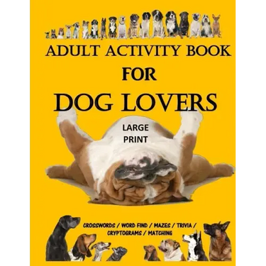 Adult Activity Book for Dog Lovers: Dog Activity Book: Dog Activity Book: Gifts for Dog Lovers: Large Print Word Search, Crosswords, Matching, Trivia