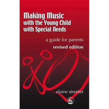 Making Music with the Young Child with Special Needs: A Guide for Parents