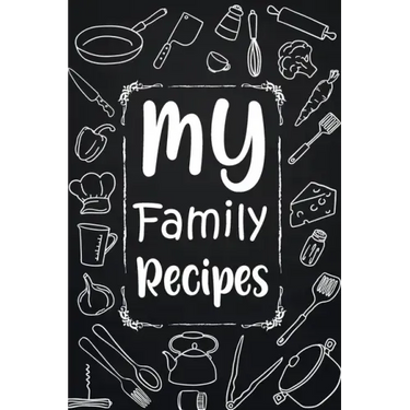 My Family Recipes: Adult Blank Lined Diary Notebook, Write in Your Best Family Recipes, Food Recipes Notebook, Recipe and Cooking Gifts