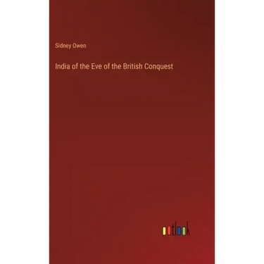 India of the Eve of the British Conquest