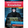 Hackers Underground Knowledge: Quick and easy way to learn secret hacker techniques