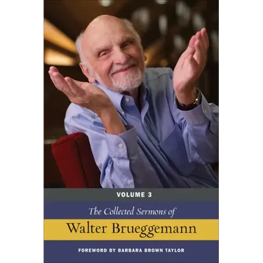 The Collected Sermons of Walter Brueggemann, Volume 3