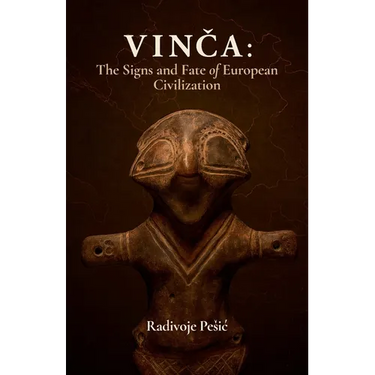 Vinča: The Signs and Fate of European Civilization