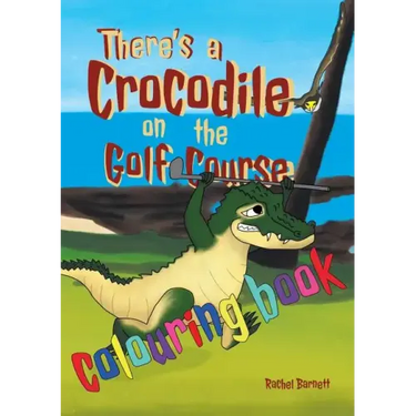 There's a Crocodile on the Golf Course Colouring Book