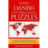 Learn Danish with Word Search Puzzles: Learn Danish Language Vocabulary with Challenging Word Find Puzzles for All Ages