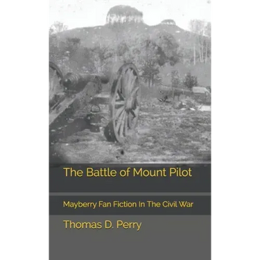 The Battle of Mount Pilot: Mayberry Fan Fiction In The Civil War