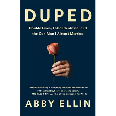 Duped: Double Lives, False Identities, and the Con Man I Almost Married