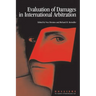 Evaluation of Damages in International Arbitration