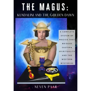 The Magus: Kundalini and the Golden Dawn (Standard Edition): A Complete System of Magick that Bridges Eastern Spirituality and the Western Mysteries