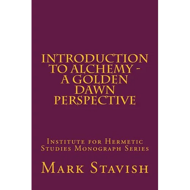 Introduction to Alchemy - A Golden Dawn Perspective