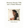 Between Pancho Villa and a Naked Woman