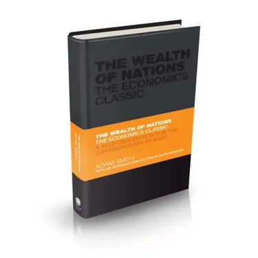 The Wealth of Nations: The Economics Classic - A Selected Edition for the Contemporary Reader
