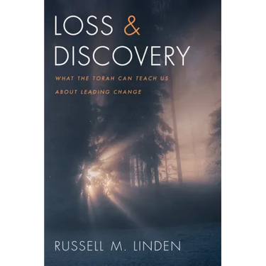 Loss and Discovery: What the Torah Can Teach Us about Leading Change
